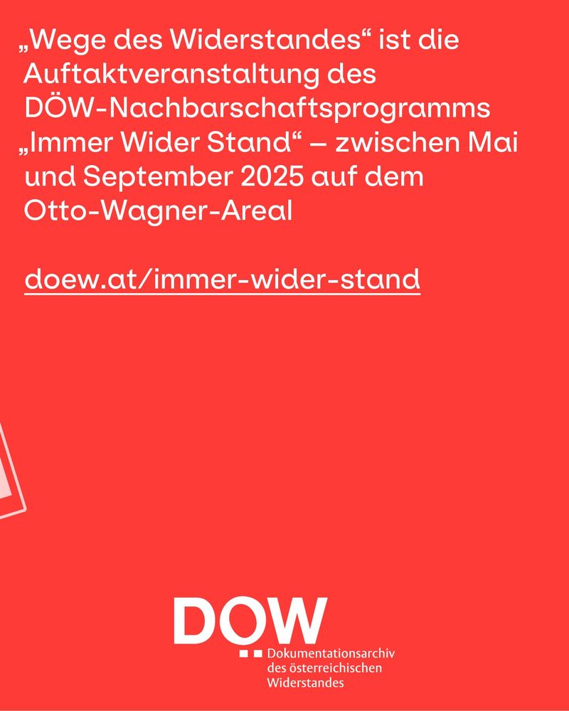 „Wege des Widerstandes“ ist die Auftaktveranstaltung des DÖW-Nachbarschaftsprogramms „Immer Wider Stand“, das zwischen Mai und September 2025 auf dem Otto-Wagner-Areal stattfindet.