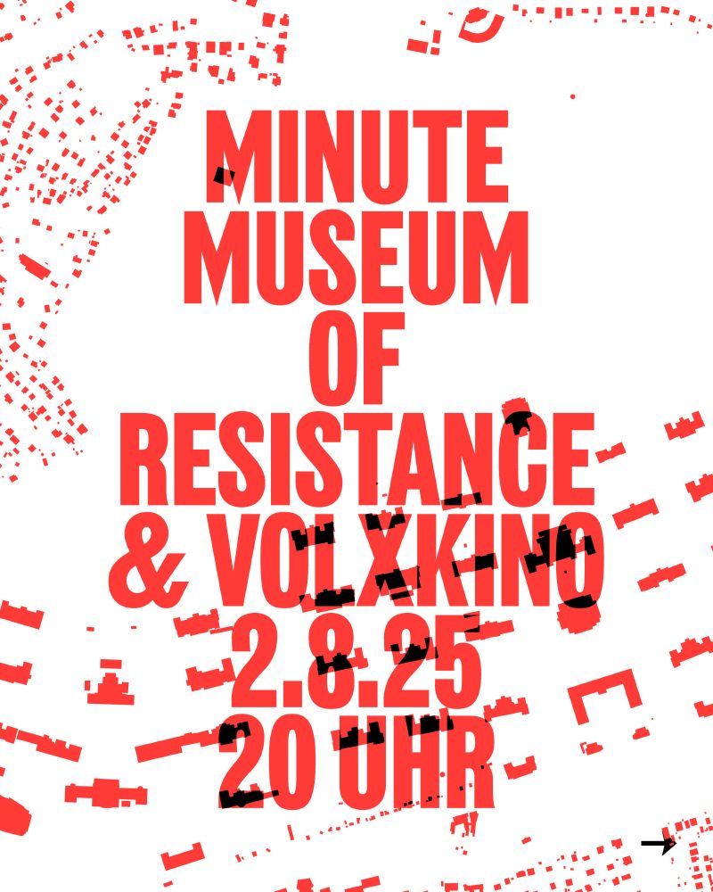 Minute Museum of Resistance & Volxkino. 2.8.25, 20 Uhr