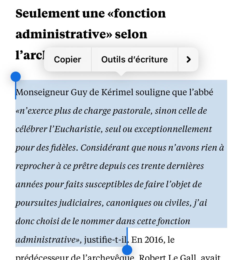 Monseigneur Guy de Kérimel souligne que l’abbé «n’exerce plus de charge pastorale, sinon celle de célébrer l’Eucharistie, seul ou exceptionnellement pour des fidèles. Considérant que nous n’avons rien à reprocher à ce prêtre depuis ces trente dernières années pour faits susceptibles de faire l’objet de poursuites judiciaires, canoniques ou civiles, j’ai donc choisi de le nommer dans cette fonction administrative», justifie-t-il.
