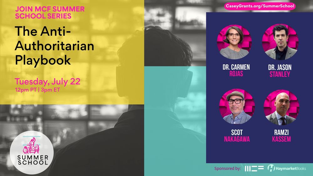 Join MCF Summer School Series

The Anti-Authoritarian Playbook

Tuesday, July 22
12pm PT / 3pm ET

Dr. Carmen Rojas, Dr. Jason Stanley, Scot Nakagawa, Ramzi Kassem
