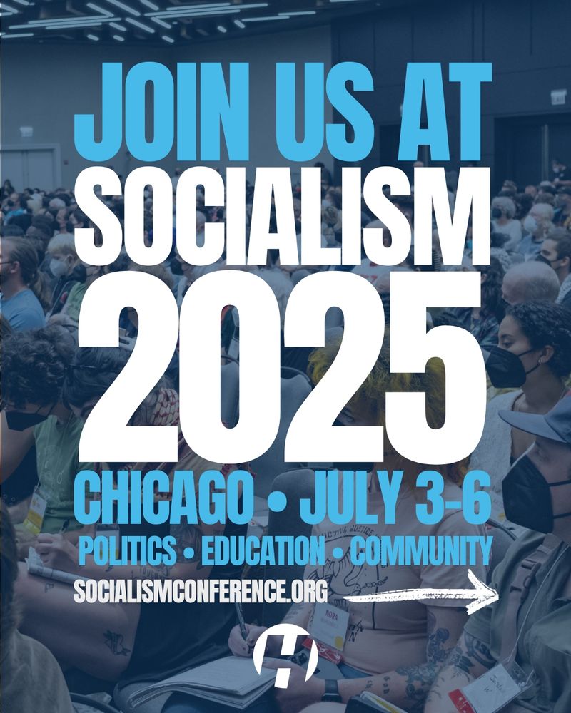 Join us at Socialism 2025
Chicago, July 3-6
Politics, Education, Community
Socialismconference.org
Haymarket Books logo