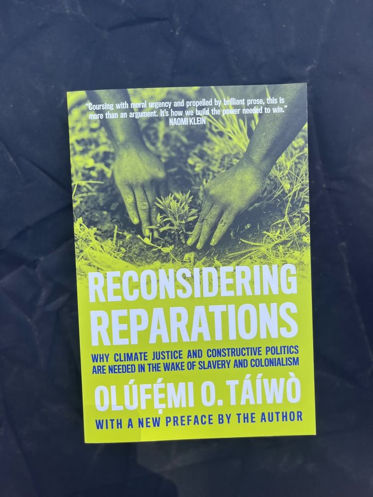 Reconsidering Reparations
Why Climate Justice and Constructive Politics Are Needed in the Wake of Slavery and Colonialism
Olúfẹ́mi O. Táíwò
With a new preface by the author