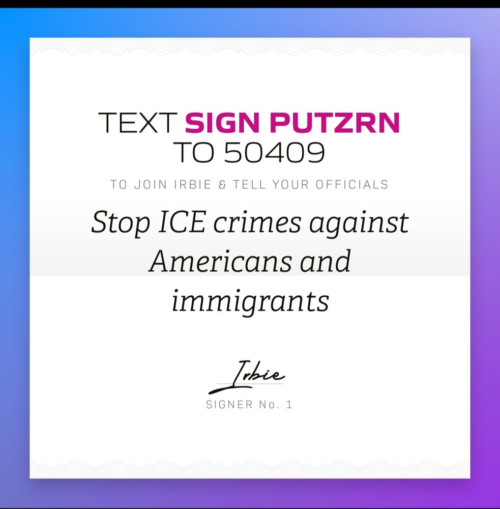 Stop ICE crimes against Americans and immigrants
Text PUTZRN to 50409