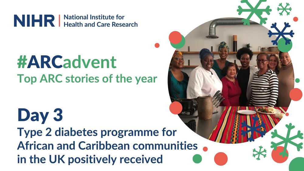 NIHR National Institute for Health and Care Research
#ARCadvent
Top ARC stories of the year 
Day 3
Type 2 diabetes programme for African and Caribbean communities in the UK positively received 

Main image: Healthy Eating & Active Lifestyles for Diabetes (HEAL-D) public involvement group