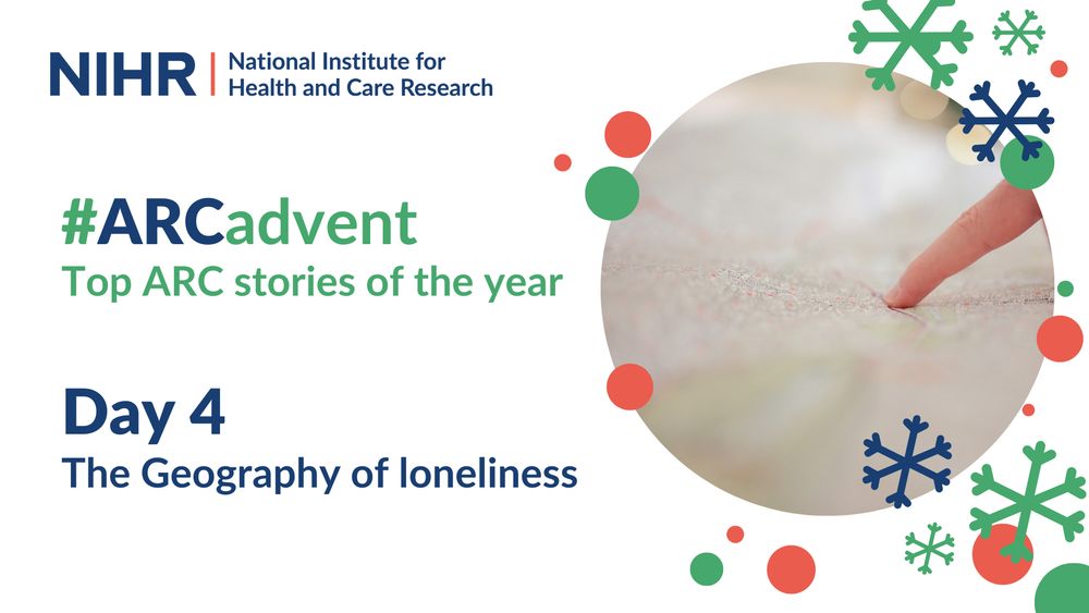 NIHR National Institute for Health and Care Research
#ARCadvent
Top ARC stories of the year 
Day 4
The Geography of loneliness

Main image: A finger pointing to a location on a map