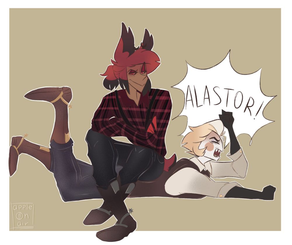 Alastor sitting on Lucifer’s back and smirking while raising a brow. Meanwhile Lucifer is kicking his feet shouting Alastor’s name. 