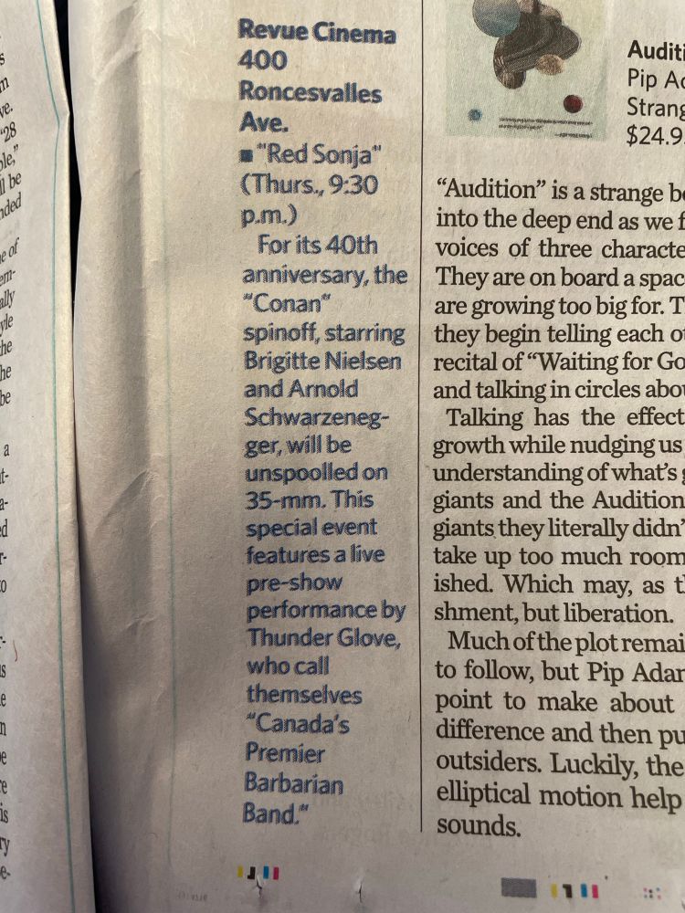 Newspaper tidbit about a screening of the 80s Red Sonja movie this week, featuring “a live pre-show performance by Thunder Glove, who call themselves Canada’s premier barbarian band”