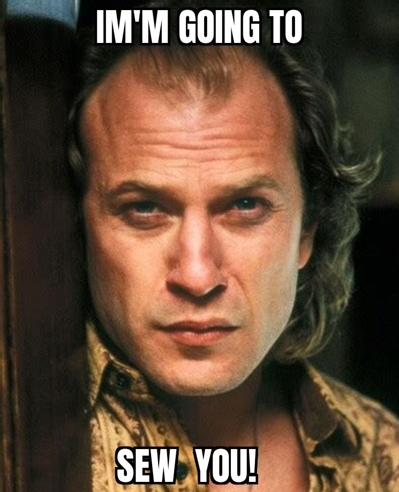 Ted Levin als buffalow bill aus dem Film Das schweigen der lämmer, mit der
Bildüberschrift: I'M GOING TO SEW YOU!