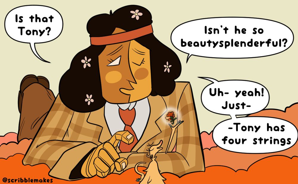 Thespius asks "Is that Tony?". Huzzle replies "Isn't he so beautysplenderful?". Tony responds "Uh- yeah! Just- Tony has 4 strings."