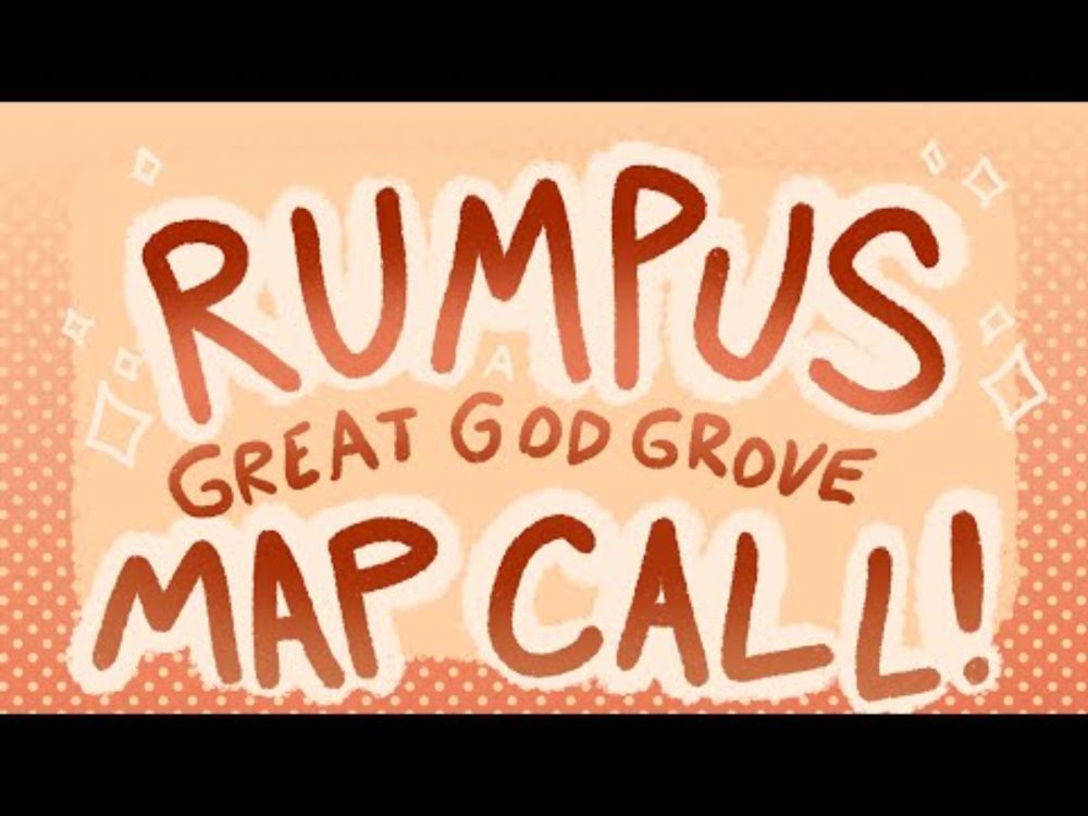 RUMPUS | Great God Grove MAP Call!