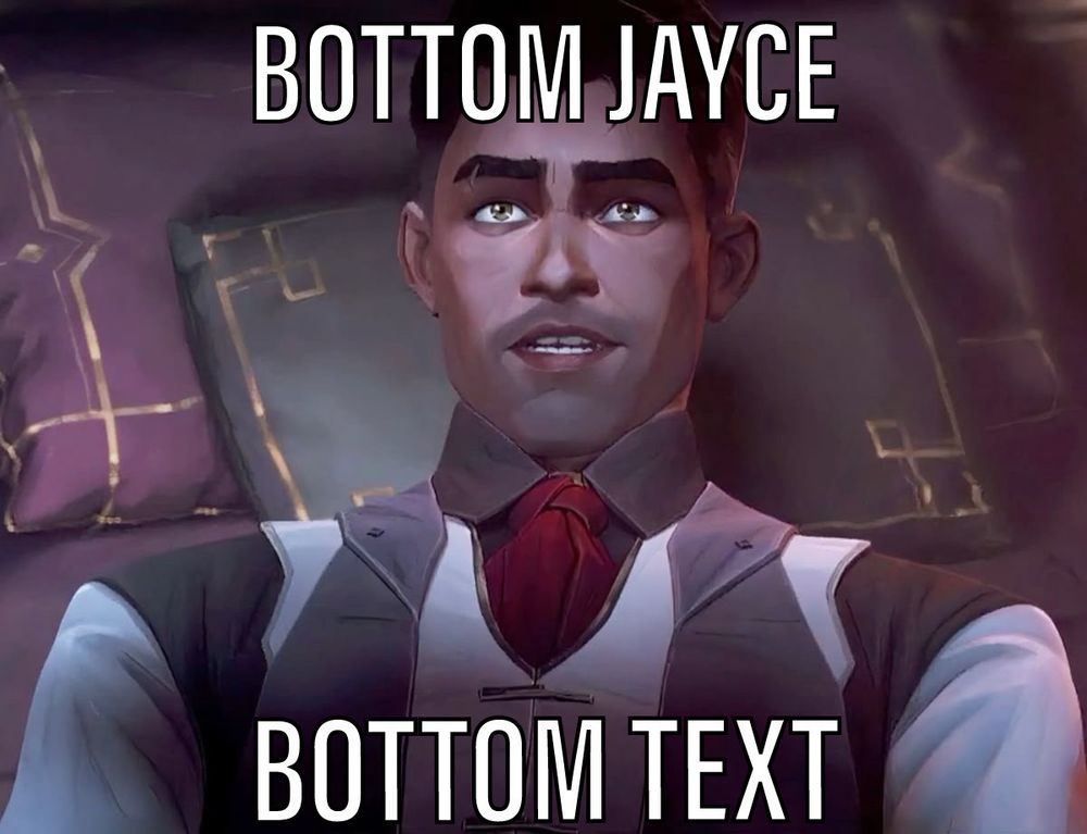 picture of jayce laying on a bed looking up and smiling excitedly

caption:

bottom jayce

bottom text
