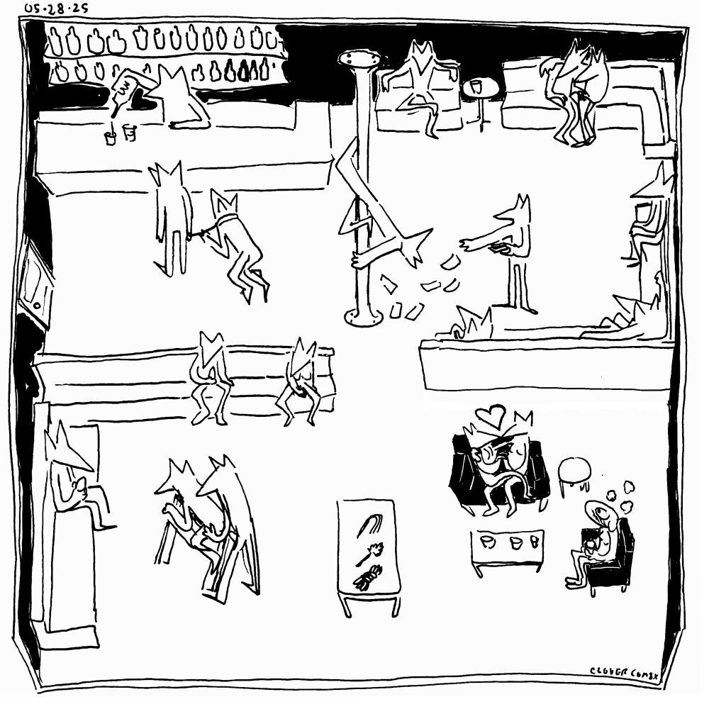 An illustration in isometric view of a sex club populated by anthropomorphic dogs. dated 05-28-25.

Two patrons, one on a leash and on all fours, stand at the bar as the bartender pours two drinks.

A dancer hangs upside down on a pole while a patron throws them money and others watch.

One patron stands behind another who is laid out across a bondage horse as the crowd around them pleasure themselves.

Two girls sit in a chair kissing. Clover sits nearby and watches while blushing. Clover Comix is written in the corner.

