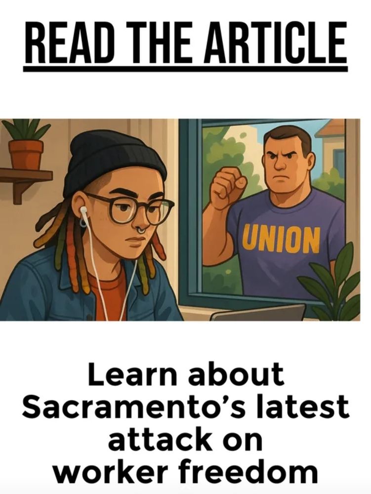 An AI picture of someone working at computer wearing earbuds and outside of their window is a beefy looking guy with a chipped jowl and a shirt that says Union on it. The text says learn about Sacramento's latest attack on worker freedom 