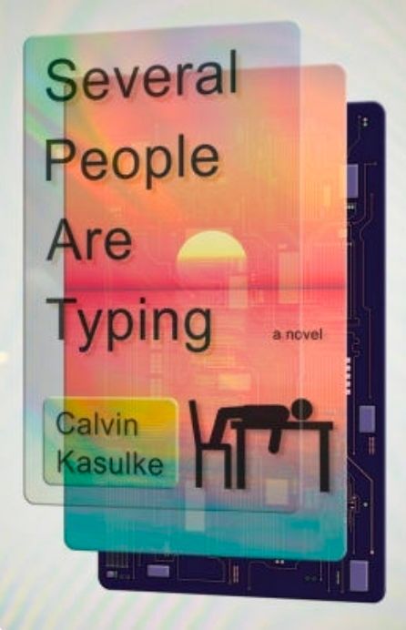 Cover for Several People are Typing by Calvin Kasulke which features a sunset through a screen and a the office-esque stick figure man lyi g on a table, their feet on a chair 