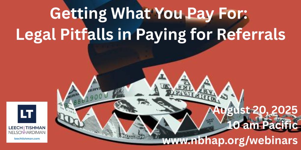 a cartoon of a man's boot about to step into bear trap made of dollar banknote. 'Getting What You Pay For: Legal Pitfalls in Paying for Referrals' then the information