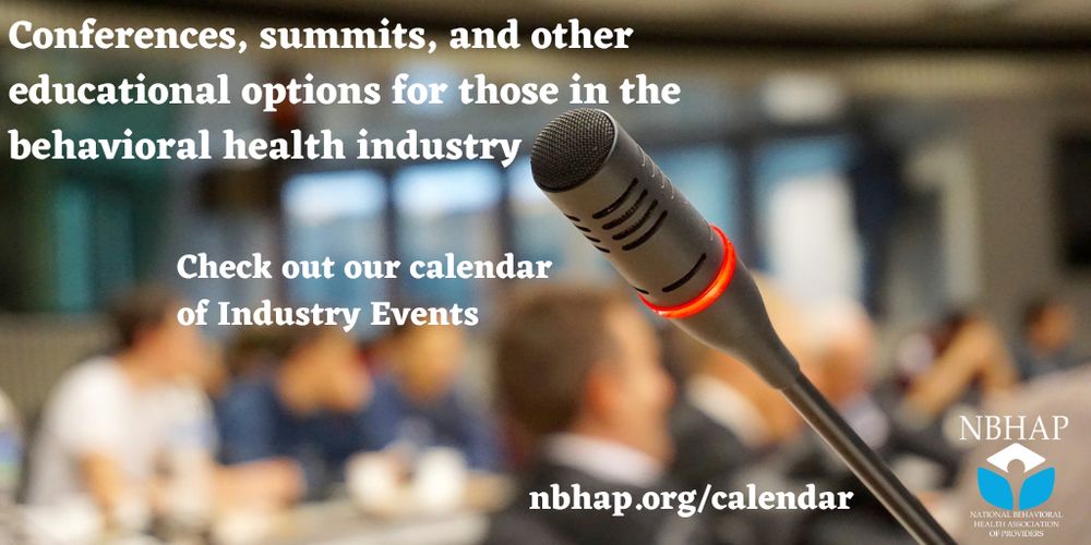 a photo of a microphone at a conference. Text reads, 'Conferences, summits and other educational options for those in the behavioral health industry. Check out our calendar of Industry Events. nbhap.org/calendar'