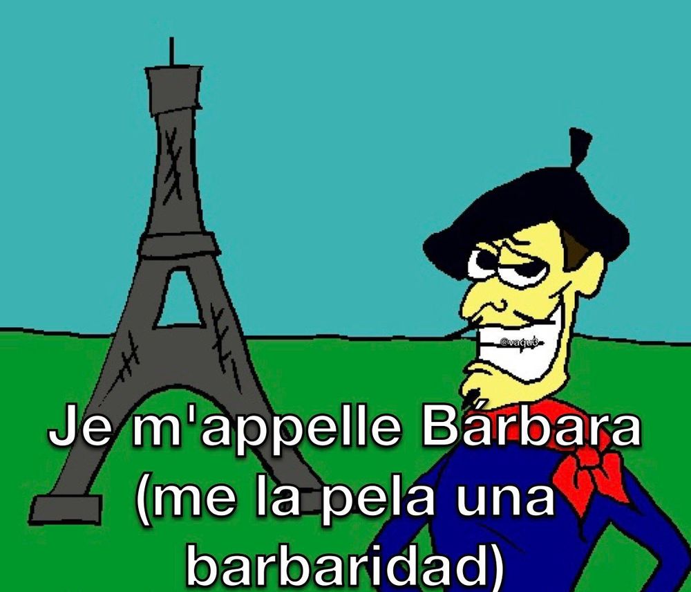 Dibujo hecho con Paint en el que sale un francés estereotípico con bigotito, boina, pañuelo rojo al cuello y de fondo una torre Eiffel torcida y pone "je m'appelle Bárbara (me la pela una barbaridad)"
