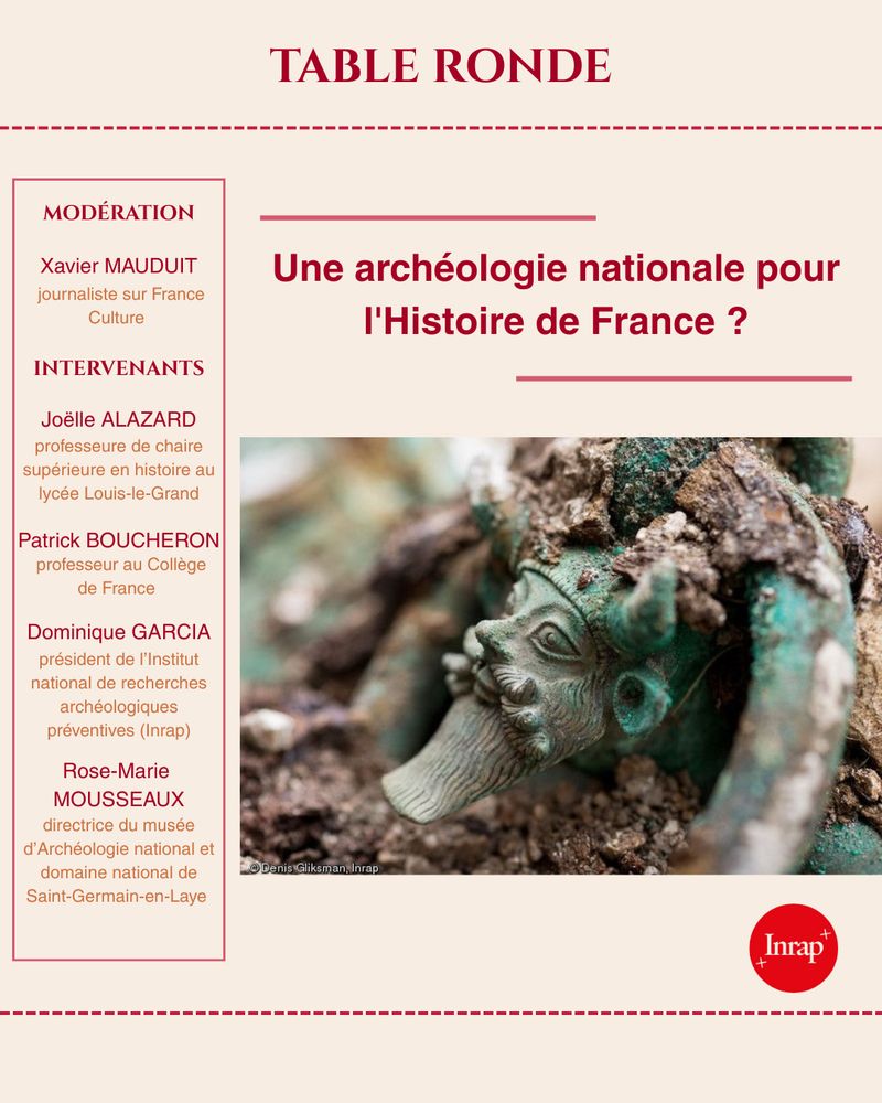  Visage du dieu Achéloos, chaudron de bronze étrusque (Ve s. av. J.-C.), fouilles de Lavau (Aube). Une archéologie nationale pour l'Histoire de France ? MODÉRATION: Xavier MAUDUIT, journaliste sur France Culture    INTERVENANTS: Joëlle ALAZARD, professeure de chaire supérieure en histoire au lycée Louis-le-GrandPatrick BOUCHERON, professeur au Collège de France  Dominique GARCIA, président de l’Institut national de recherches archéologiques préventives (Inrap)Rose-Marie MOUSSEAUX, directrice du musée d’Archéologie national et domaine national de Saint-Germain-en-Laye   