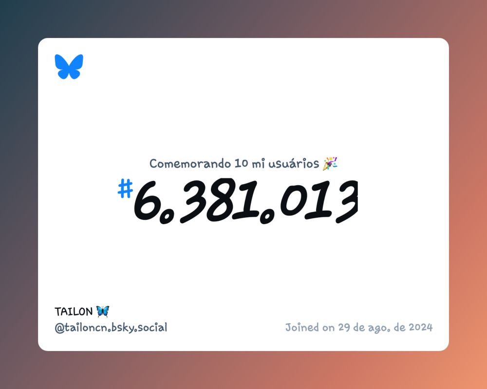Um certificado virtual com o texto "Comemorando 10 milhões de usuários no Bluesky, #6.381.013, TAILON 🦋 ‪@tailoncn.bsky.social‬, ingressou em 29 de ago. de 2024"