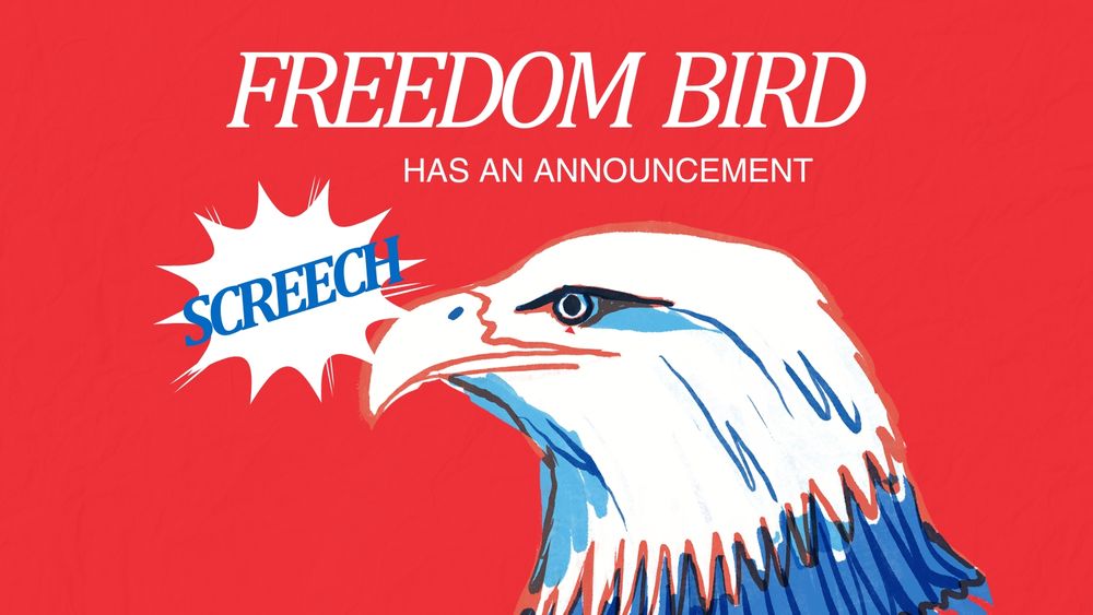 A red, white, and blue cartoon drawing of a bald eagle appears on a bright red background. The words "Freedom Bird has an announcement" appear at the top of the image. Near the bald eagle's beak is a white speech bubble with the word "screech" on it. "Screech" is written in all caps and is blue.