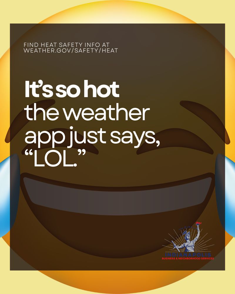 The background image is of a yellow emoji face laughing so hard that tears are coming out of its eyes. The emoji is overlayed with text that says, "It's so hot the weather app just says, 'LOL.'" The Department of Business and Neighborhood Services' logo is in the bottom-right corner, and additional text encourages people to visit weather.gov/safety/heat for more heat-related info and tips.