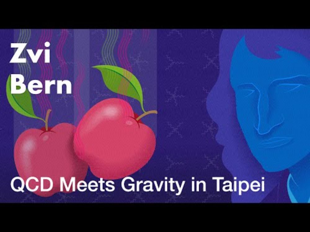 Zvi Bern: QCD Meets Gravity in Taipei