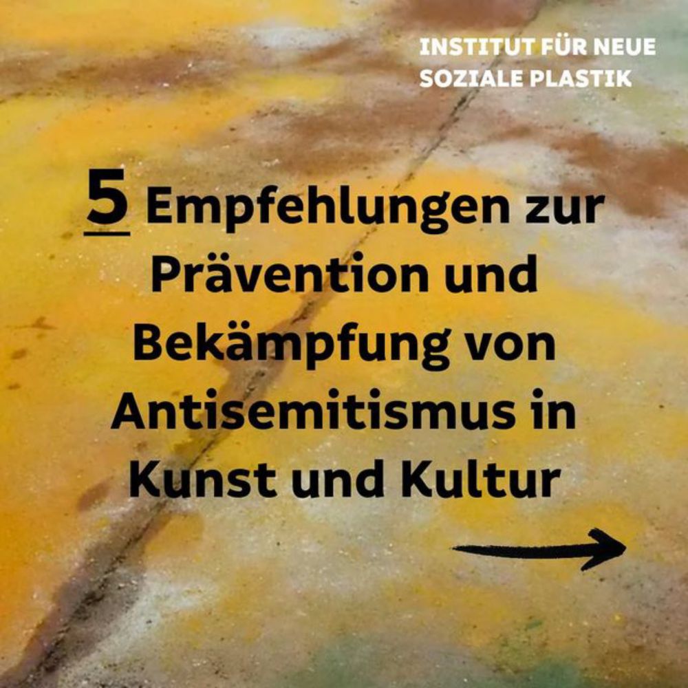 Institut für Neue Soziale Plastik on Instagram: "Was tun gegen Antisemitismus im Kulturbetrieb? Wi...