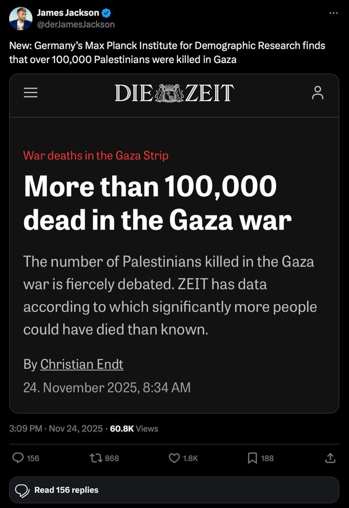 James Jackson writes:
New: Germany's Max Planck Institute for Demographic Research finds that over 100,000 Palestinians were killed in Gaza