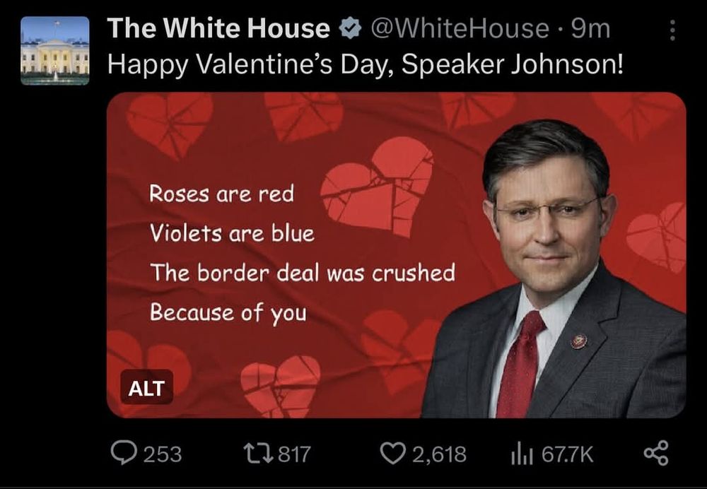 White House message 2024.  Roses are red. Violets are blue.  The border deal was crushed because of you. Picture of Mike Johnson