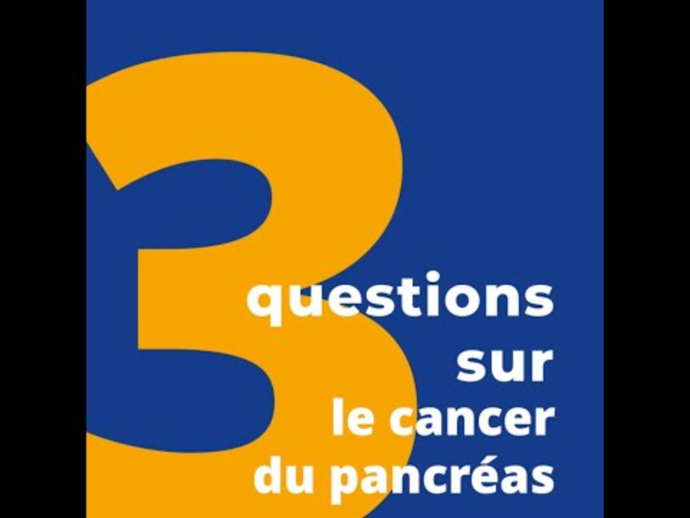 [3 QUESTIONS SUR] Le cancer du pancréas