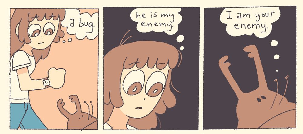 a bug. he is my enemy. I am your enemy.