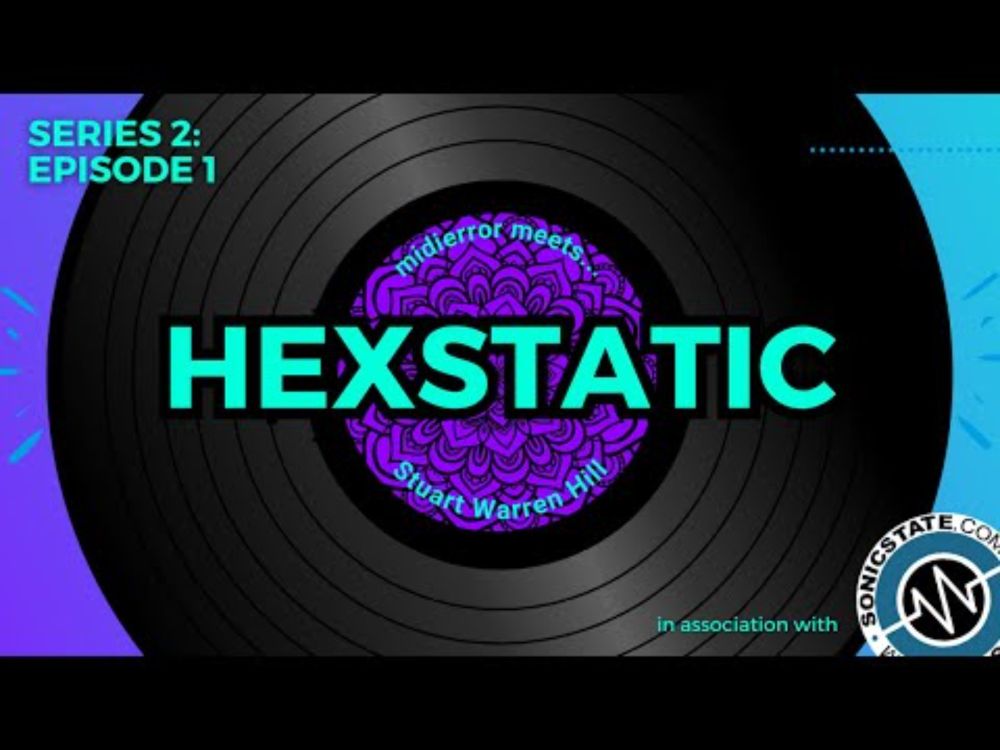 midierror meets... is BACK! With Stuart Warren Hill aka Hexstatic, in association with @sonicstate !