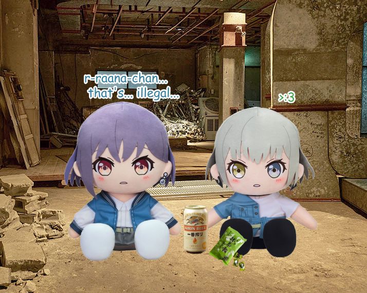 Raana and Tomori, both in nuigurumi form, are sitting inside of a ruined building. Between them, there is a can of beer, and a bag of matcha candy. Tomori is saying "r-raana-chan... that's... illegal...". Raana is responding with a smug cat face emoticon.