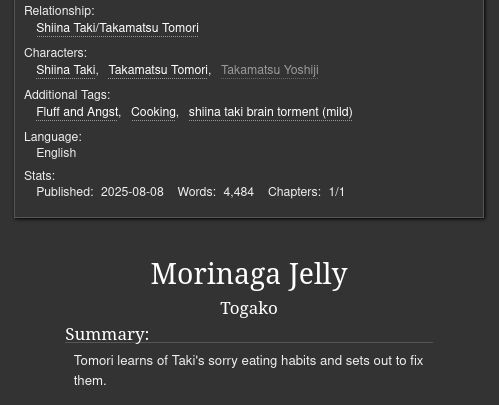 Relationship:

        Shiina Taki/Takamatsu Tomori 

Characters:

        Shiina TakiTakamatsu TomoriTakamatsu Yoshiji 

Additional Tags:

        Fluff and AngstCookingshiina taki brain torment (mild) 

Language:
    English 
Stats:

    Published:
        2025-08-08
    Words:
        4,484
    Chapters:
        1/1

Morinaga Jelly
Togako
Summary:

    Tomori learns of Taki's sorry eating habits and sets out to fix them.

