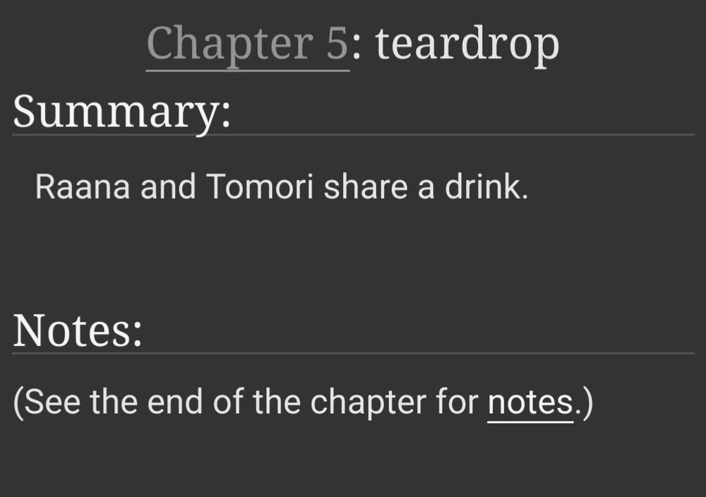 
Chapter 5: teardrop
Summary:
Raana and Tomori share a drink.
Notes:
(See the end of the chapter for notes.)