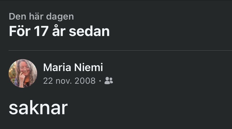 Den här dagen för 17 år sedan på Facebook: ”saknar”