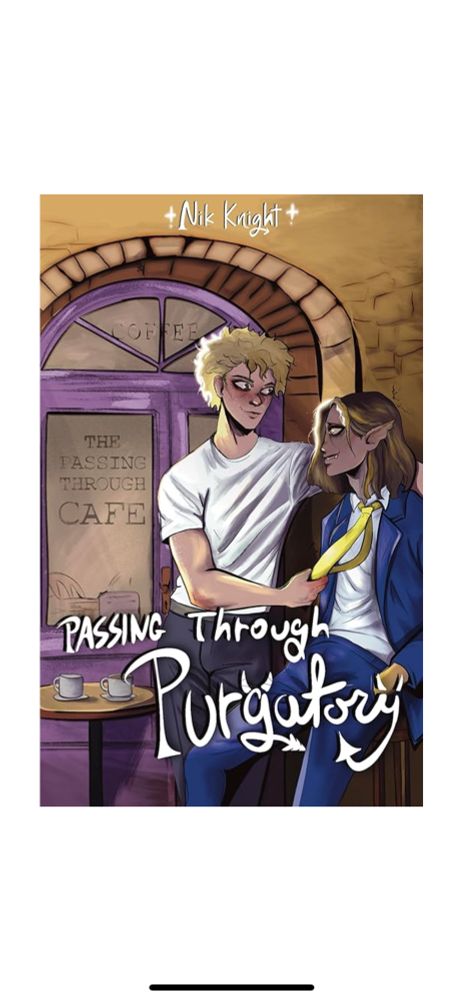 A book. Nik Knight. Passing through Purgatory. A white human man with blonde hair wearing a white shirt is holding the yellow tie of a demon man with pointy ears and light brown skin. In the background is a purple painted shop with ‘The Passing Through Cafe’ in the window, with a table and two white coffee cups in front. 