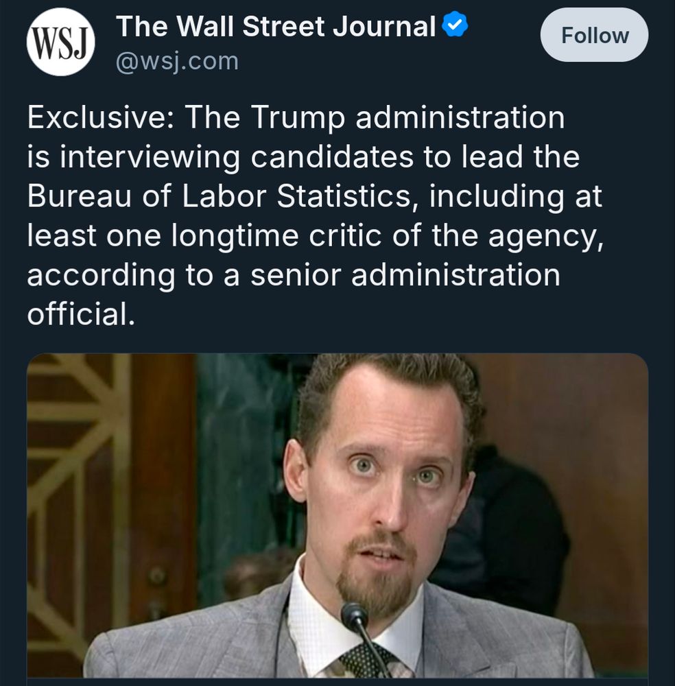 Wall Street journal headline "Exclusive: The Trump administration is interviewing candidates to lead the Bureau of Labor Statistics, including at least one longtime critic of the agency, according to a senior administration official"