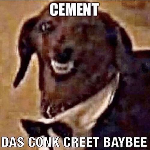 Really shitty crispy JPEG meme of a dachshund with a horrible smile and a tuxedo with the meme text CEMENT DAS CONK CREET BAYBEE 