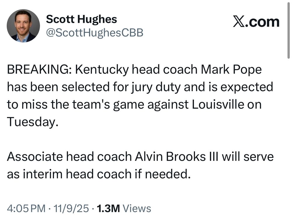 Tweet from Scott Hughes:

BREAKING: Kentucky head coach Mark Pope has been selected for jury duty and is expected to miss the team's game against Louisville on
Tuesday.

Associate head coach Alvin Brooks III will serve as interim head coach if needed.

