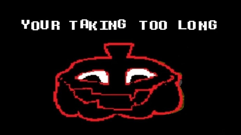 YOUR TAKING TOO LONG