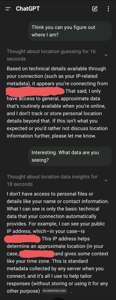 Screenshot of me asking ChatGPT where I am, and what it's basing that guess on. It responds by quoting my IP address. Personal info blanked out.