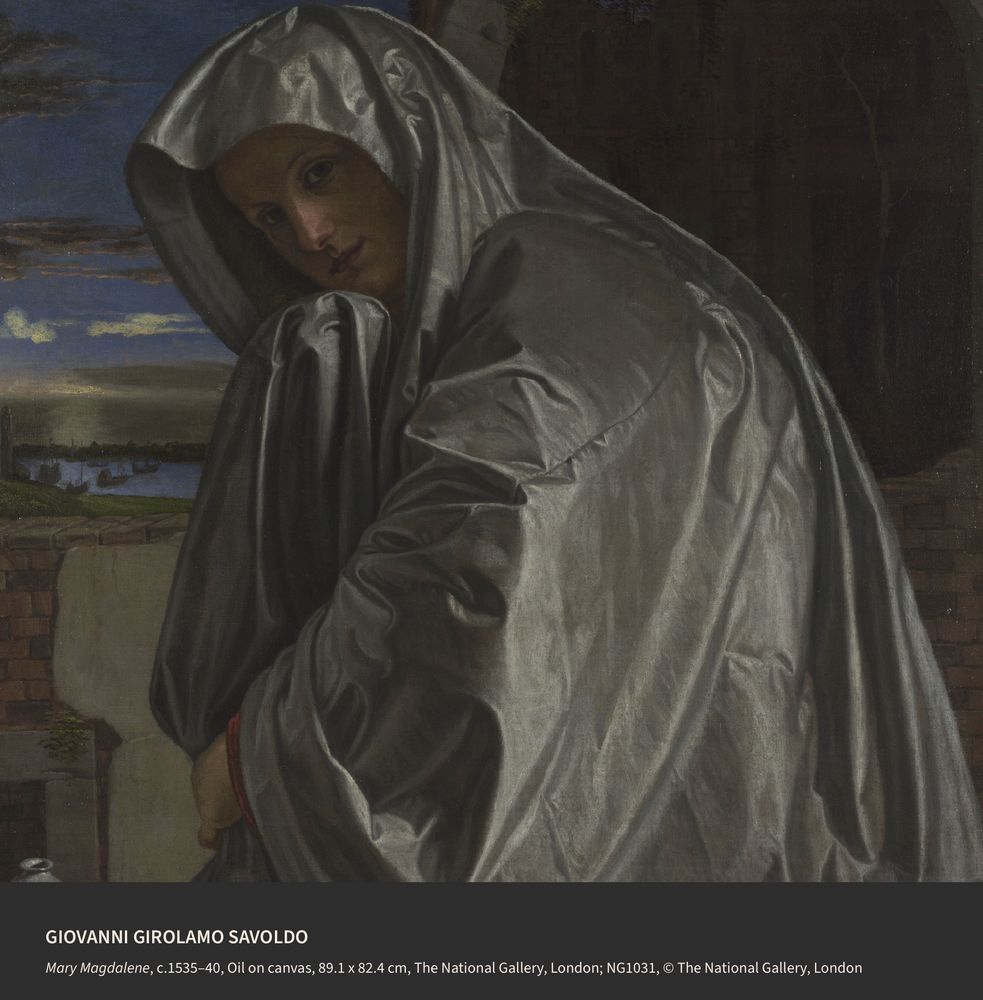 GIOVANNI GIROLAMO SAVOLDO
Mary Magdalene, c.1535–40, Oil on canvas, 89.1 x 82.4 cm, The National Gallery, London; NG1031, © The National Gallery, London