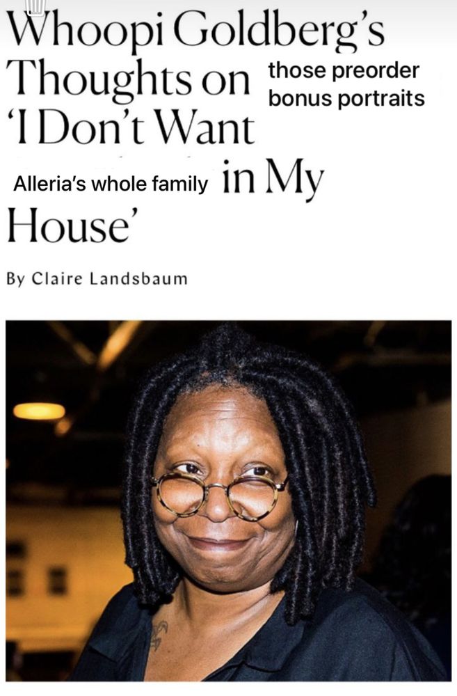 An image edited to read: Whoopi Goldberg's Thoughts on those preorder bonus portraits 'I Don't Want Alleria's whole family in My House' By Claire Landsbaum