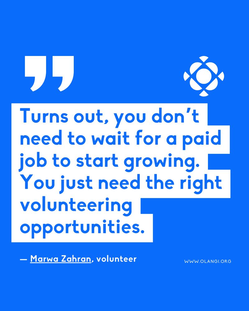 Quote: "Turns out, you don't need to wait for a paid job to start growing. You just need the right volunteering opportunities."—Marwa Zahran, volunteer at olangi.org