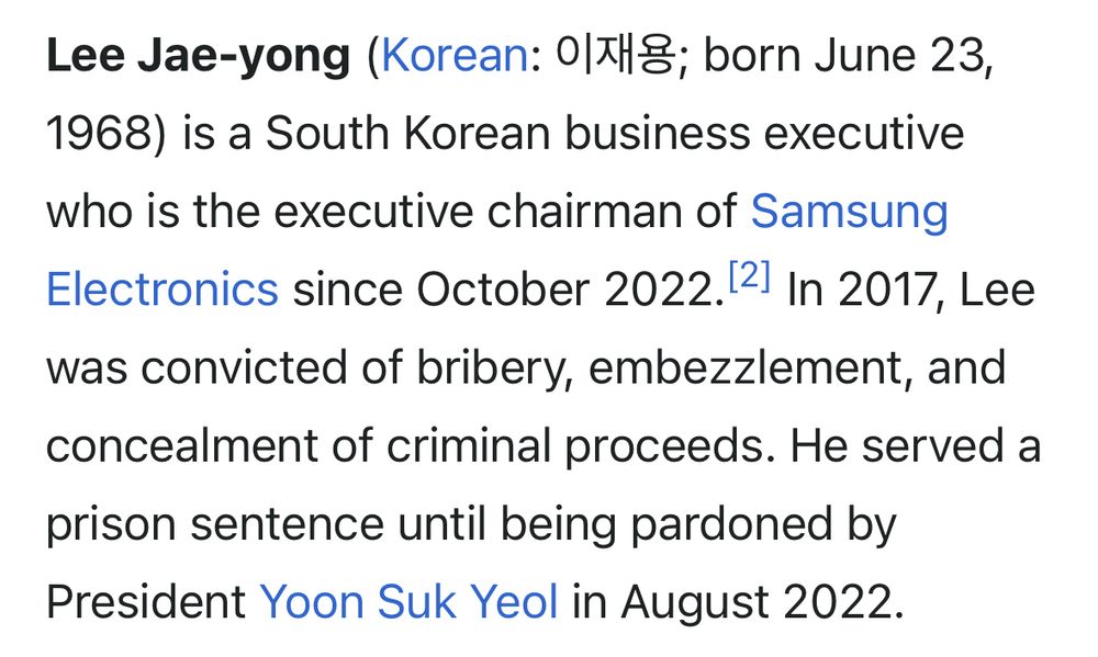 Lee Jae-yong (Korean: 0718; born June 23, 1968 is a South Korean business executive
who is the executive chairman of Samsung Electronics since October 2022.21 In 2017, Lee was convicted of bribery, embezzlement, and concealment of criminal proceeds. He served a prison sentence until being pardoned by President Yoon Suk Yeol in August 2022.