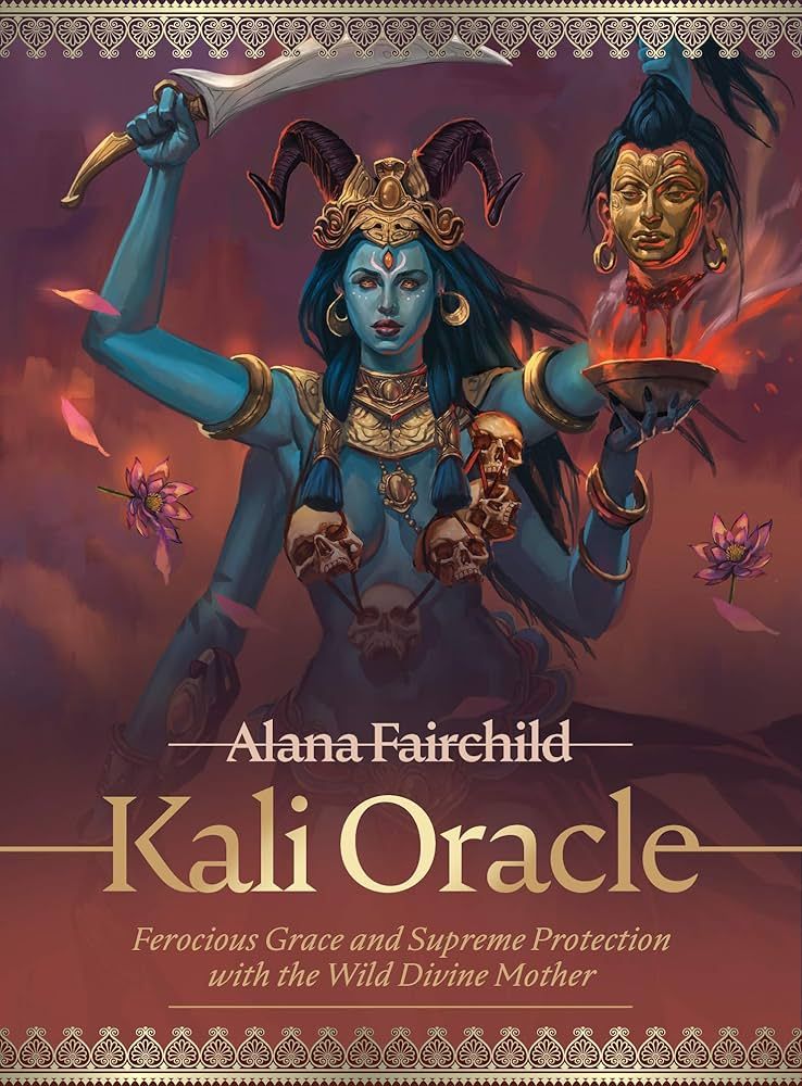 Illustrated cover of the "Kali Oracle" deck by Alana Fairchild. It features the fierce Hindu goddess Kali with blue skin, long dark hair, and four arms. She wears a crown with horns, gold jewelry, and a necklace of skulls. In one hand, she holds a large curved sword, and in another, a golden severed head over a flaming bowl. The background is deep red with floating lotus flowers and ornate gold borders. Text on the image reads: “Alana Fairchild – Kali Oracle: Ferocious Grace and Supreme Protection with the Wild Divine Mother.”