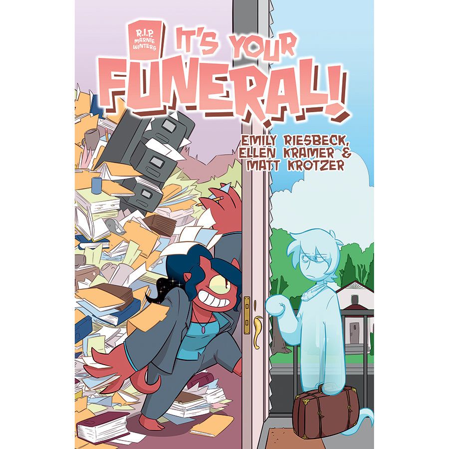 Cover of It's Your Funeral, by Emly Riesbeck, Ellen Kramer and Matt Krotzer. In it, the ghastly Marnie knocks on a door. The alien social worker Xel braces against the other side, holding back a tidal wave of files and other office supplies.