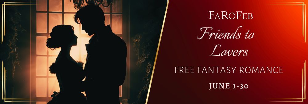FaRoFeb Free Fantasy Romance June 1-30 2025: Friends to Lovers