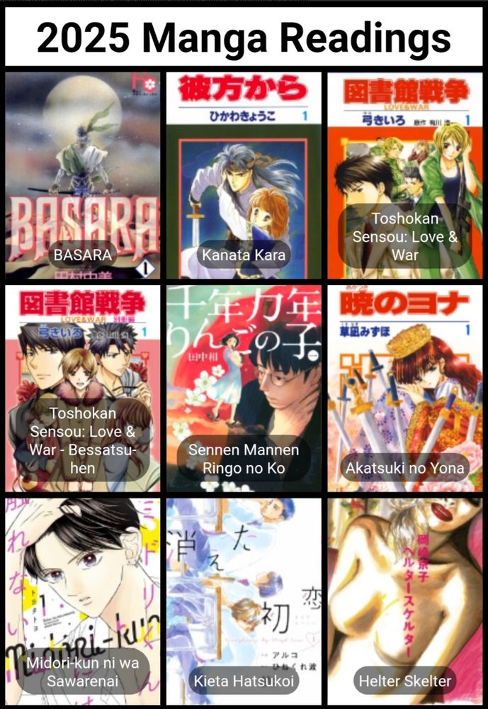 2025 First Half Manga Reading
1.Basara
2.From Far Away
3. Library Wars
4. Library Wars sequel
5. Apple Children of Aeon
6. Yona of the Dawn
7. The untouchable Midori Kun
8. My Lovely Mix Up!
9. Helter Skelter 